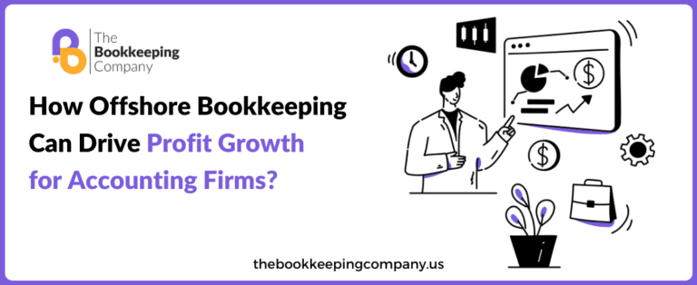 Offshore bookkeeping services driving profit growth for CPA firms by reducing costs, improving efficiency, and freeing up in-house staff to focus on high-value client services.