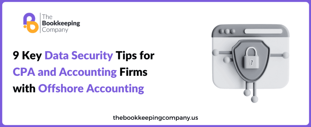 This image features a web banner for "The Bookkeeping Company" that reads "9 Key offshore Data Security Tips for CPA and Accounting Firms with Offshore Accounting". The visual includes a graphic of a lock over a web browser window, symbolizing security, and includes the URL "thebookkeepingcompany.us" at the bottom. The design uses a clean, professional layout with a focus on readability and visual appeal.